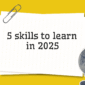 In-Demand Skills You Need to Learn in 2025