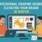 Professional Graphic Designers GrowingYour Brand in Mirpur