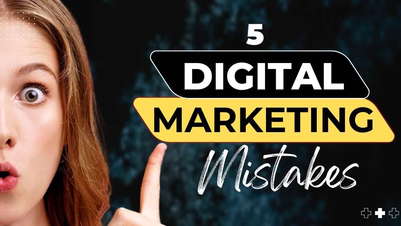 5 Digital Marketing Mistakes