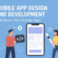 Mobile App Design and Development – Build Smart, User-Friendly Apps