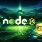 Node.js JavaScript Development Everything You Need to Know